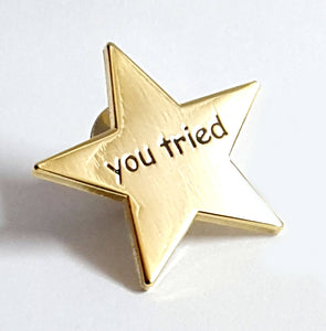 Meme Merit Star "YOU TRIED" Enamel Pin